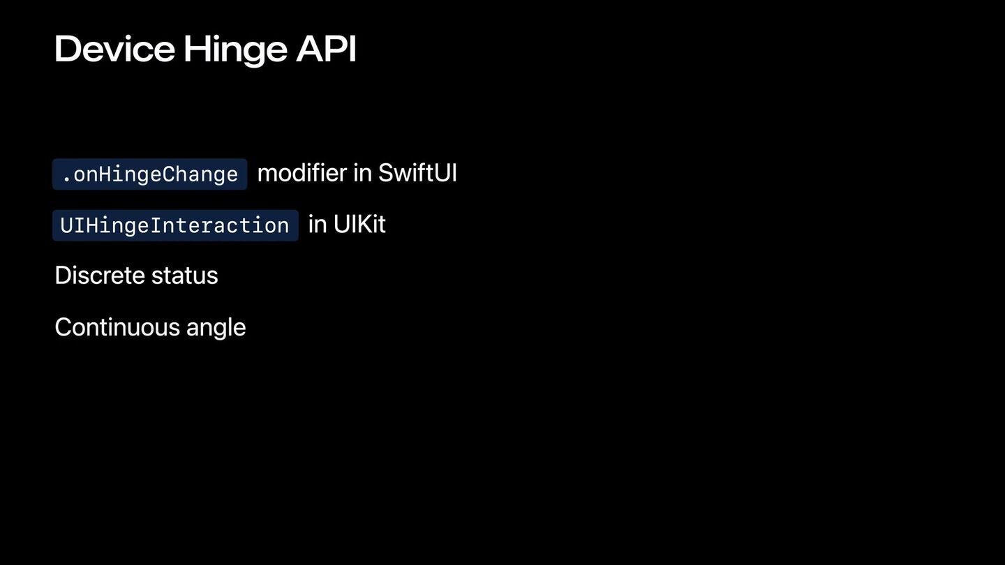 <b>Hinge API.</b> <code>.onHingeChange</code> (SwiftUI) и <code>UIHingeInteraction</code> (UIKit): дискретный статус + непрерывный угол.